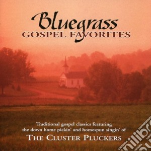 Cluster Pluckers - Bluegrass Gospel Favorites cd musicale di Cluster Pluckers