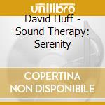 David Huff - Sound Therapy: Serenity