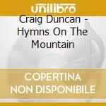 Craig Duncan - Hymns On The Mountain cd