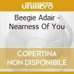 Beegie Adair - Nearness Of You cd musicale di Beegie Adair