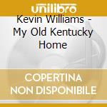 Kevin Williams - My Old Kentucky Home cd