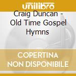 Craig Duncan - Old Time Gospel Hymns cd