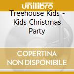 Treehouse Kids - Kids Christmas Party cd