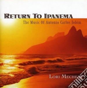 Lori Mechem - Return To Ipanema cd musicale di Lori Mechem
