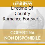 Lifetime Of Country Romance-Forever & Ever / Vario - Lifetime Of Country Romance-Forever & Ever / Vario cd