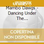 Mambo Dawgs - Dancing Under The Stars-Salsa cd