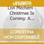 Lori Mechem - Christmas Is Coming: A Tribute To A Charlie Brown cd musicale di Lori Mechem