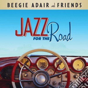 Beegie Adair & Friends - Jazz For The Road cd musicale di Beegie Adair & Friends