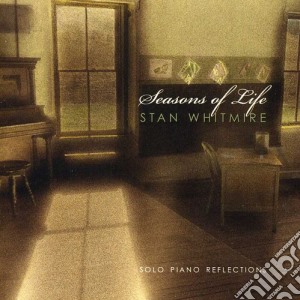 Stan Whitmire - Seasons Of Life: Solo Piano Reflections cd musicale di Stan Whitmire