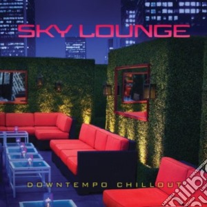 Sky Lounge: Downtempo Chillout cd musicale