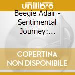 Beegie Adair - Sentimental Journey: Saluting Greatest Generation cd