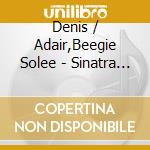Denis / Adair,Beegie Solee - Sinatra On Sax cd