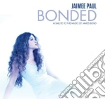 Jaimee Paul - Bonded: A Tribute To The Music Of James Bond cd