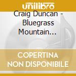 Craig Duncan - Bluegrass Mountain Memories: Instrumental Bluegras cd