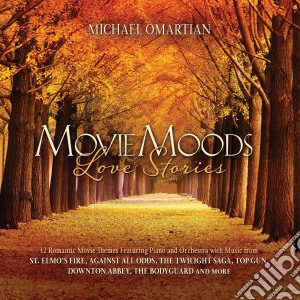 Michael Omartian - Movie Moods: Love Stories cd musicale di Michael Omartian