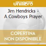 Jim Hendricks - A Cowboys Prayer cd