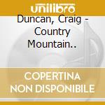 Duncan, Craig - Country Mountain.. cd