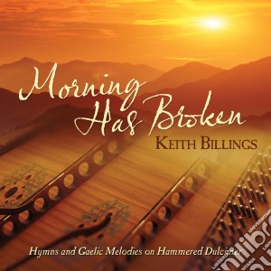 Keith Billings - Morning Has Broken: Hymns & Gaelic Melodies On cd musicale di Keith Billings
