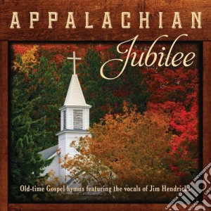 Jim Hendricks - Appalachian Jubilee Old-Time Gospel Hymns cd musicale di Jim Hendricks
