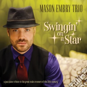 Mason Embry - Swinging On A Star: A Jazz Piano Tribute To The cd musicale di Mason Embry