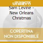 Sam Levine - New Orleans Christmas cd musicale di Sam Levine