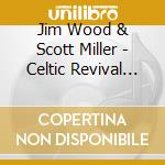 Jim Wood & Scott Miller - Celtic Revival Traditional Irish Sc cd