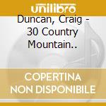 Duncan, Craig - 30 Country Mountain.. cd