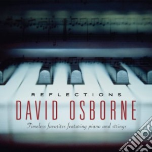David Osborne - Reflections: Timeless Favorites Featuring Piano cd musicale di David Osborne