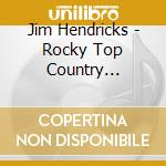 Jim Hendricks - Rocky Top Country Sampler cd