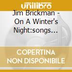 Jim Brickman - On A Winter's Night:songs &.. cd