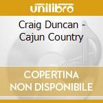 Craig Duncan - Cajun Country cd
