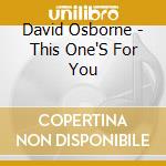 David Osborne - This One'S For You cd