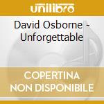 David Osborne - Unforgettable cd musicale di David Osborne
