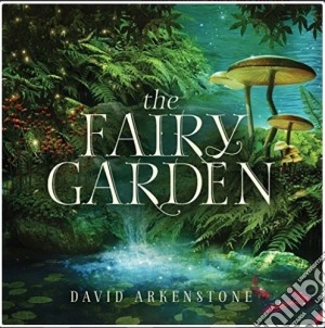 David Arkenstone - The Fairy Garden cd musicale di Arkenstone, David