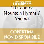 30 Country Mountain Hymns / Various cd