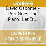 David Osborne - Pop Goes The Piano: Let It Go cd