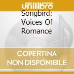 Songbird: Voices Of Romance cd