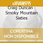 Craig Duncan - Smoky Mountain Sixties cd