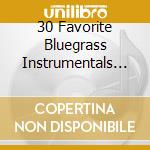 30 Favorite Bluegrass Instrumentals / Various cd musicale