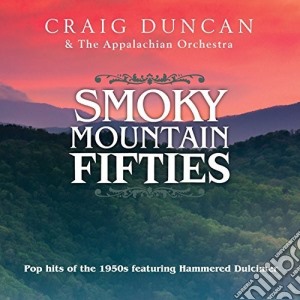 Craig Duncan & The Appalachian Orchestra - Smoky Mountain Fifties cd musicale di Craig & The Appalachian Orchestra Duncan