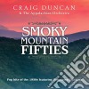 Craig Duncan & The Appalachian Orchestra - Smoky Mountain Fifties cd