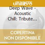 Deep Wave - Acoustic Chill: Tribute To Elton John cd
