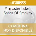 Mcmaster Luke - Songs Of Smokey cd