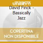 David Finck - Bassically Jazz cd musicale