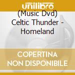 (Music Dvd) Celtic Thunder - Homeland cd