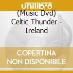 (Music Dvd) Celtic Thunder - Ireland cd