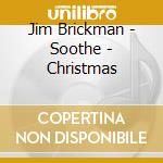 Jim Brickman - Soothe - Christmas cd musicale