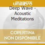 Deep Wave - Acoustic Meditations cd