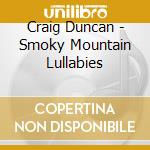 Craig Duncan - Smoky Mountain Lullabies cd