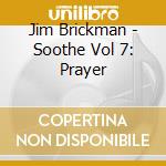 Jim Brickman - Soothe Vol 7: Prayer cd